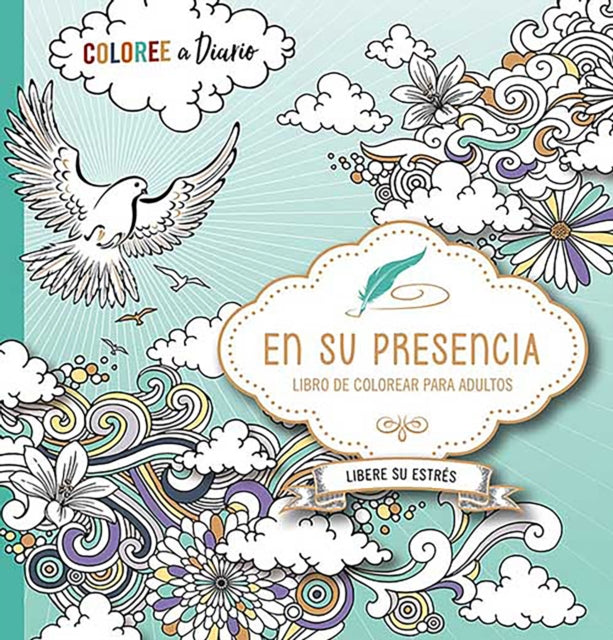 En su presencia: Coloree a diario, Libere su estrés - Libro de colorear / In His  Presence: Color Every Day, Release Your Stress  Coloring Book