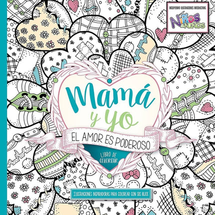 Mamá y yo El amor es poderoso  libro de colorear / Mommy and Me: Love is Powerfu l. Coloring Book