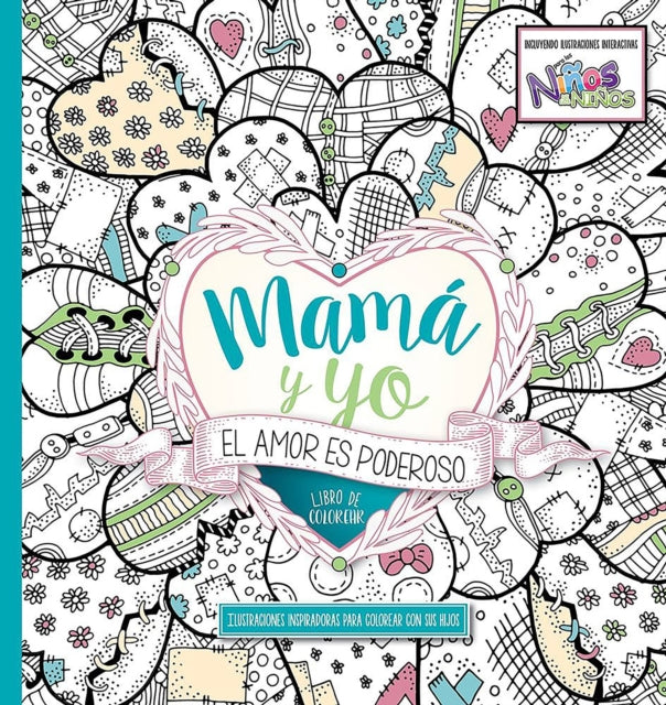 Mamá y yo El amor es poderoso  libro de colorear / Mommy and Me: Love is Powerfu l. Coloring Book