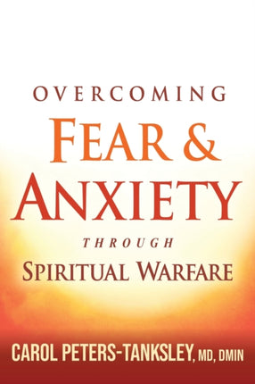 Overcoming Fear And Anxiety Through Spiritual Warfare