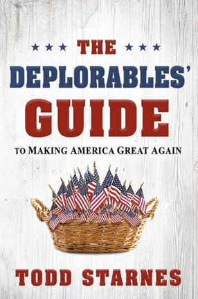 Deplorables' Guide To Making America Great Again,
