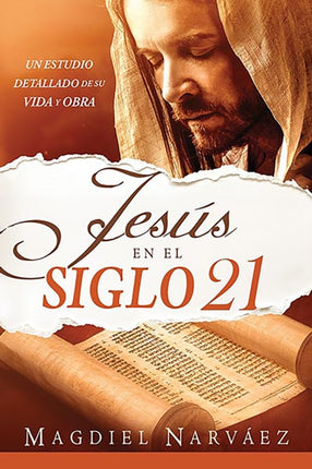 Jesús en el siglo 21. Un estudio detallado de su