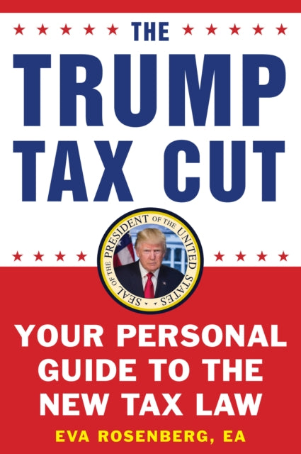 The Trump Tax Cut: Your Personal Guide to the New Tax Law