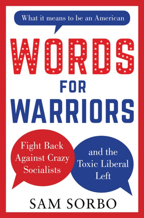 WORDS FOR WARRIORS: Fight Back Against Crazy Socialists and the Toxic Liberal Left