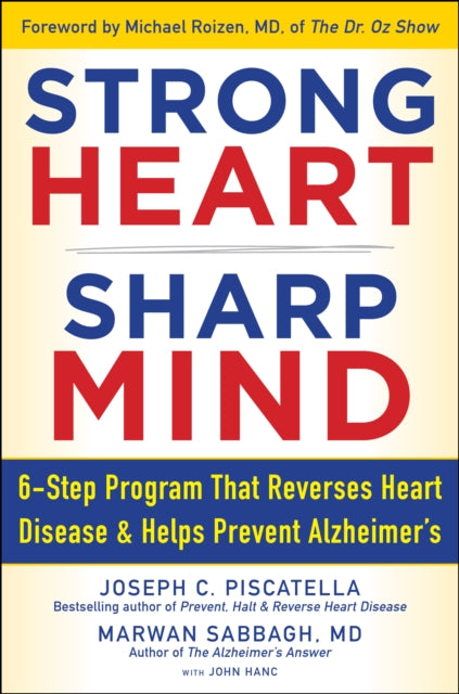 STRONG HEART, SHARP MIND: The 6-Step Brain-Body Balance Program that Reverses                    Heart Disease and Helps Prevent Alzheimer’s