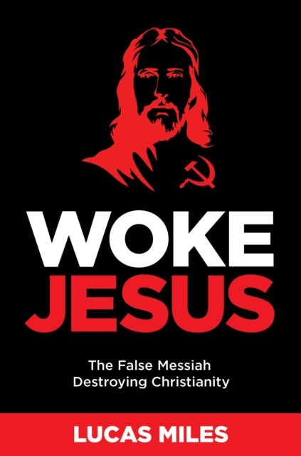 WOKE JESUS: Saving America from a False Messiah