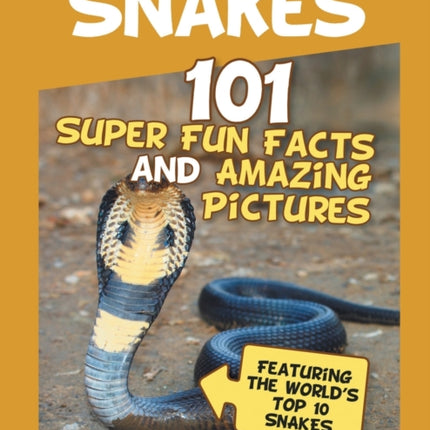 Snakes: 101 Super Fun Facts And Amazing Pictures (Featuring The World's Top 10 S