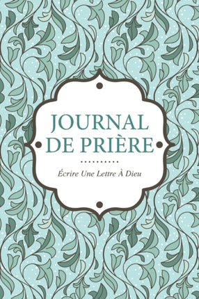 Journal de Priere: Ecrire Une Lettre a Dieu