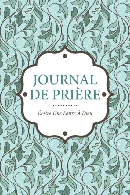 Journal de Priere: Ecrire Une Lettre a Dieu