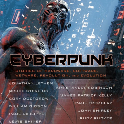 Cyberpunk: Stories of Hardware, Software, Wetware, Revolution, and Evolution