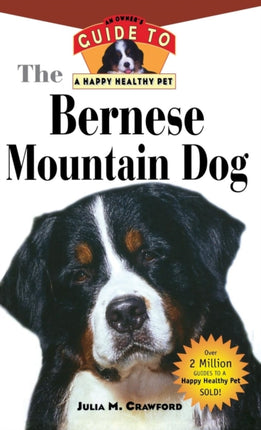 Bernese Mountain Dog: An Owner's Guide to a Happy