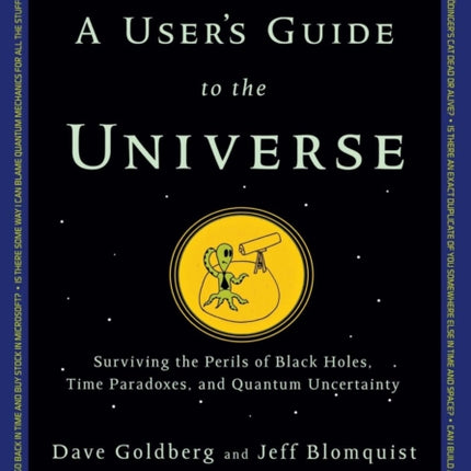 A User's Guide to the Universe: Surviving the Perils of Black Holes, Time Paradoxes, and Quantum Uncertainty