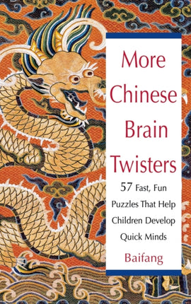 More Chinese Brain Twisters 60 Fast Fun Puzzles That Help Children Develop Quick Minds