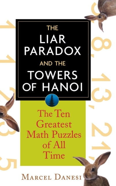 The Liar Paradox and the Towers of Hanoi The 10 Greatest Math Puzzles of All Time