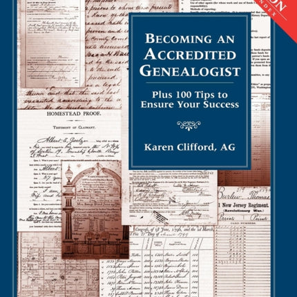 Becoming an Accredited Genealogist: Plus 100 Tips