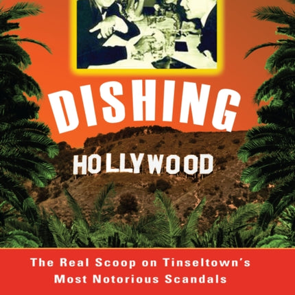 Dishing Hollywood: The Real Scoop on Tinseltown's