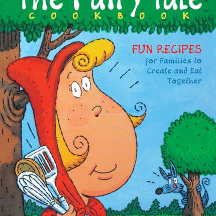 The Fairy Tale Cookbook: Fun Recipes for Families