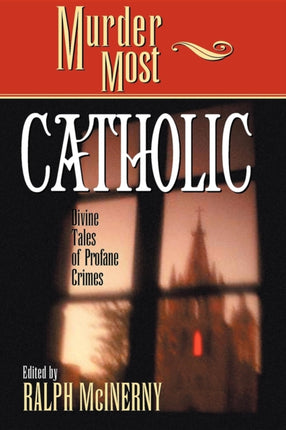 Murder Most Catholic: Divine Tales of Profane