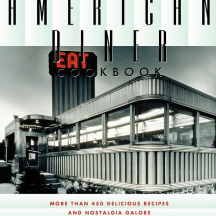 The American Diner Cookbook: More Than 450