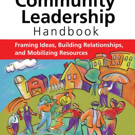 The Community Leadership Handbook: Framing Ideas,