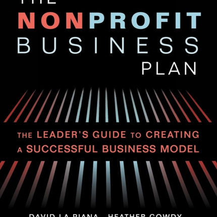 The Nonprofit Business Plan: A Leader's Guide to