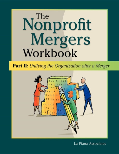 Nonprofit Mergers Workbook Part II: Unifying the