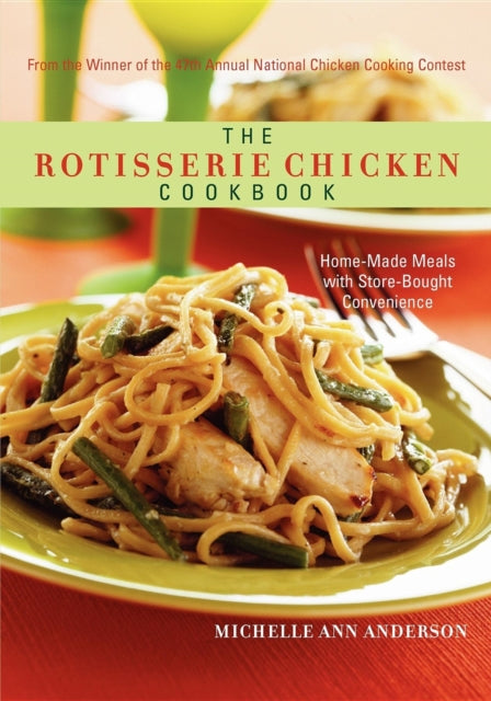 The Rotisserie Chicken Cookbook: Home-Made Meals