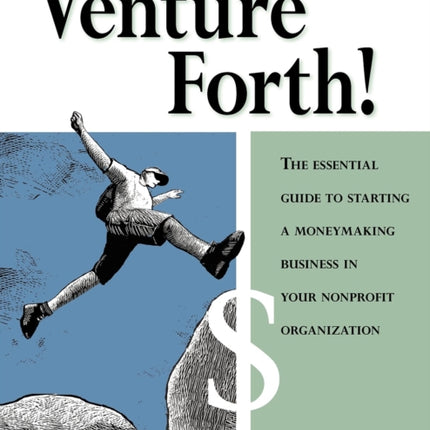 Venture Forth!: The Essential Guide to Starting a