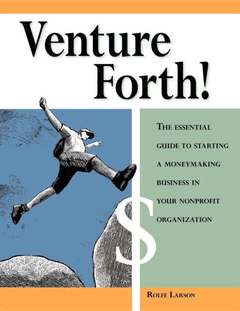 Venture Forth!: The Essential Guide to Starting a