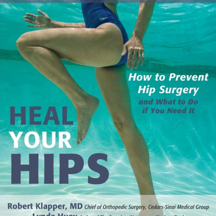Heal Your Hips, Second Edition: How to Prevent