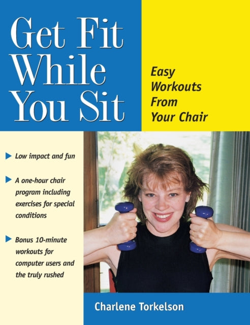 Get Fit While You Sit: Easy Workouts from Your Chair