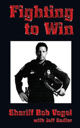 Fighting to Win: Sheriff Bob Vogel