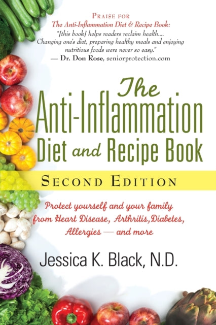 The Anti-Inflammation Diet and Recipe Book: Protect Yourself and Your Family from Heart Disease, Arthritis, Diabetes, Allergies - and More