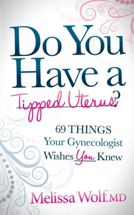 Do You Have a Tipped Uterus: 69 Things Your