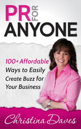 PR for Anyone: 100+ Affordable Ways to Easily
