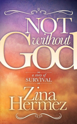 Not Without God: A Story of Survival