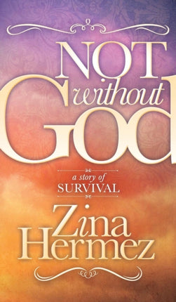 Not Without God: A Story of Survival