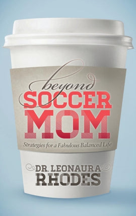 Beyond Soccer Mom: Strategies for a Fabulous