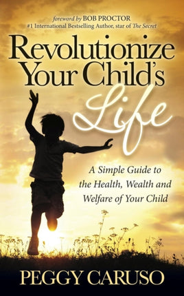 Revolutionize Your Child's Life: A Simple Guide