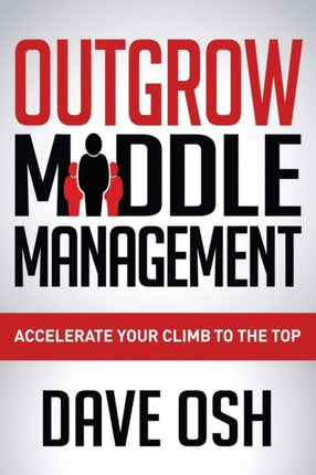 Outgrow Middle Management: Accelerate Your Climb