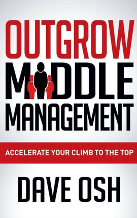 Outgrow Middle Management: Accelerate Your Climb