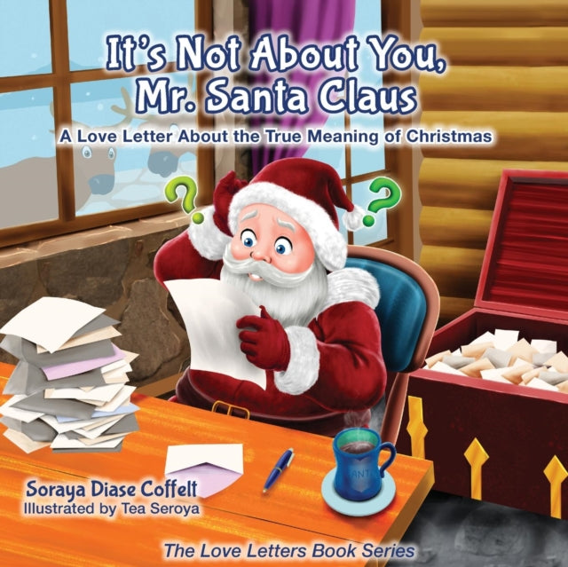 It's Not About You Mr. Santa Claus: A Love Letter