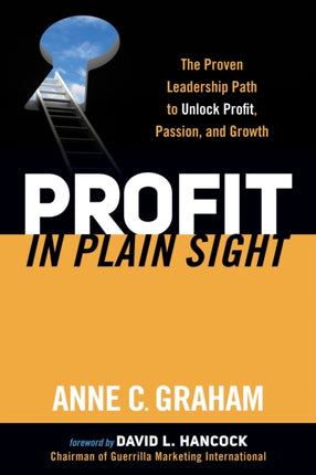 Profit in Plain Sight: The Proven Leadership Path