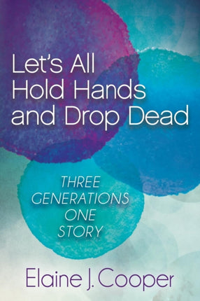 Let's All Hold Hands and Drop Dead: Three