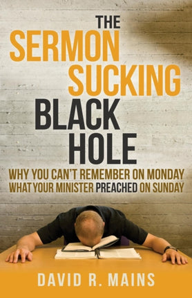 The Sermon Sucking Black Hole: Why You Can't