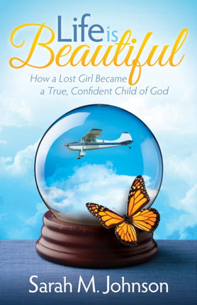 Life is Beautiful: How a Lost Girl Became a True,