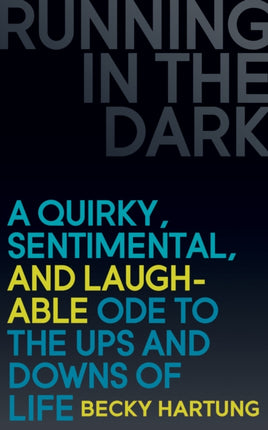 Running in the Dark: A Quirky, Sentimental, and