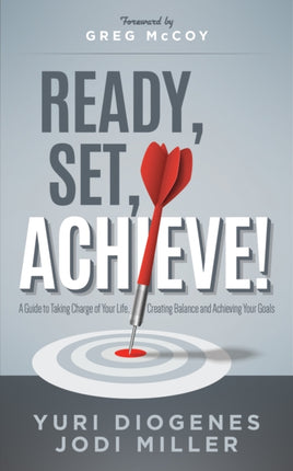 Ready, Set, Achieve!: A Guide to Taking Charge of