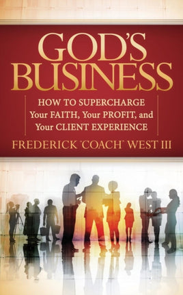 God's Business: How to Supercharge Your Faith,