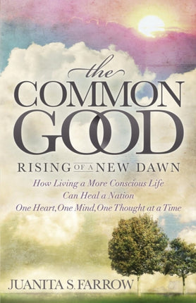 The Common Good: Rising of a New Dawn How Living